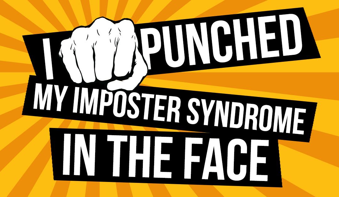 I Punched My “Imposter Syndrome” In The Face