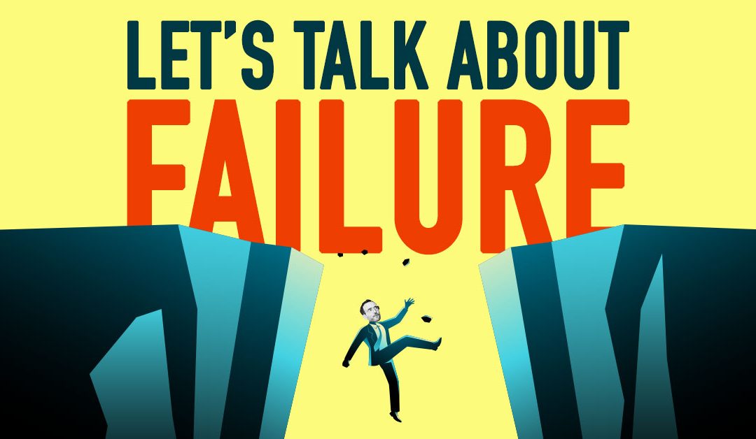 Let’s Talk About FAILURE!