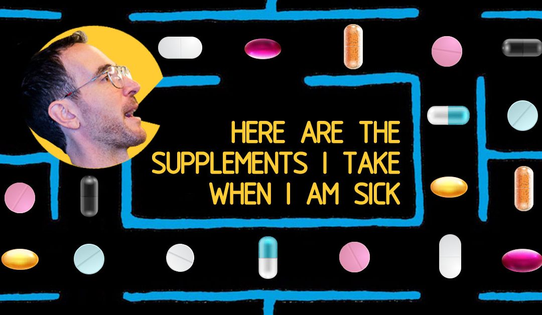 Here Are the Supplements I Take When I’m Sick