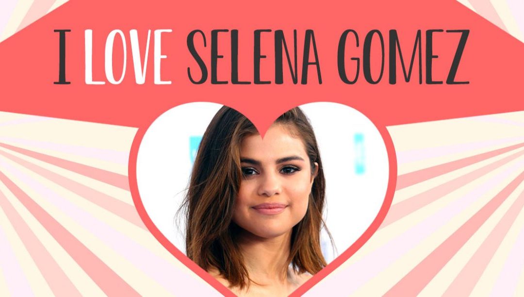 I Love Selena Gomez