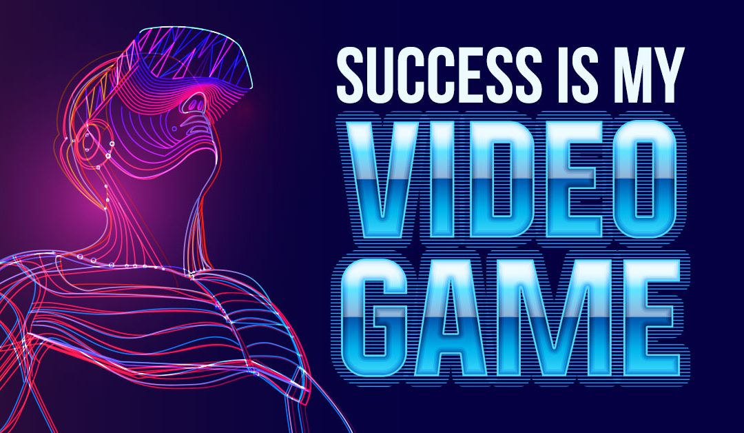 Success is My Video Game