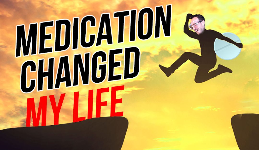 How Going on Medication Changed My Life