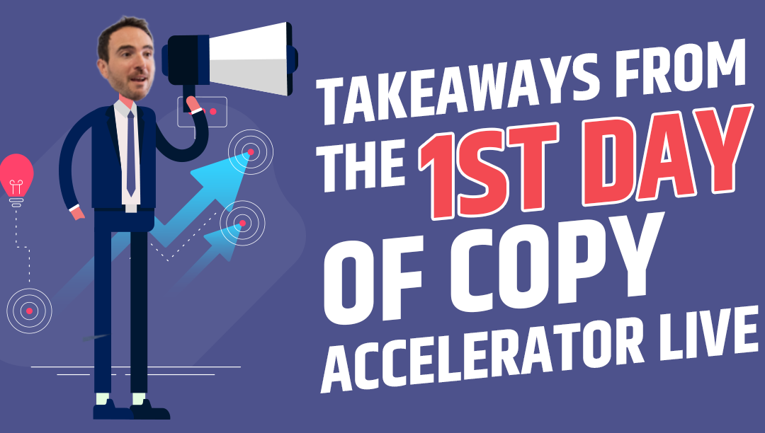 Takeaways from the First Day of Copy Accelerator Live