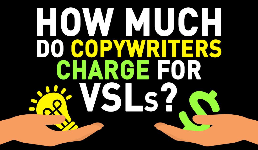 How much do copywriters charge for VSLs?