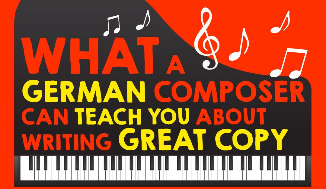 What a German Composer Can Teach You About Writing Great Copy