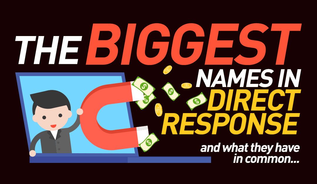 What the Biggest Names in Direct Response All Have in Common…
