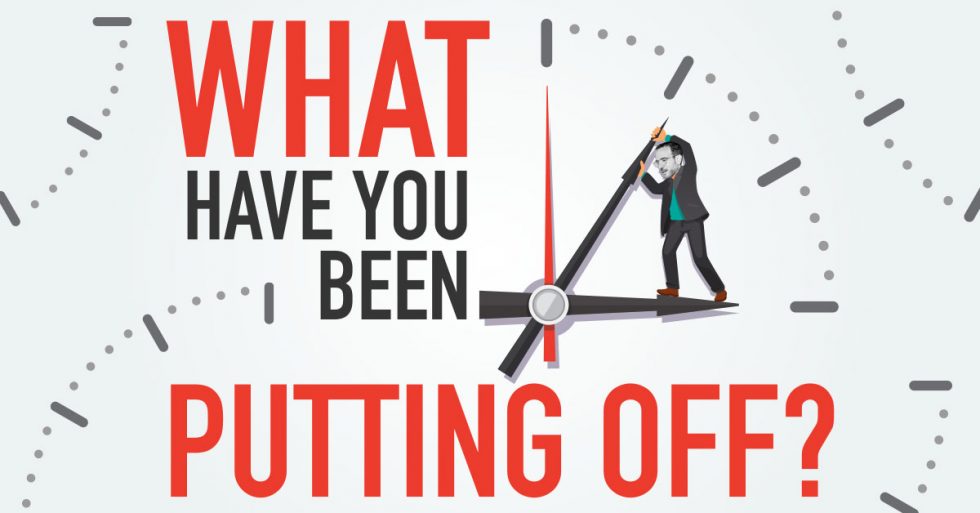 What Have You Been Putting Off? Stefan