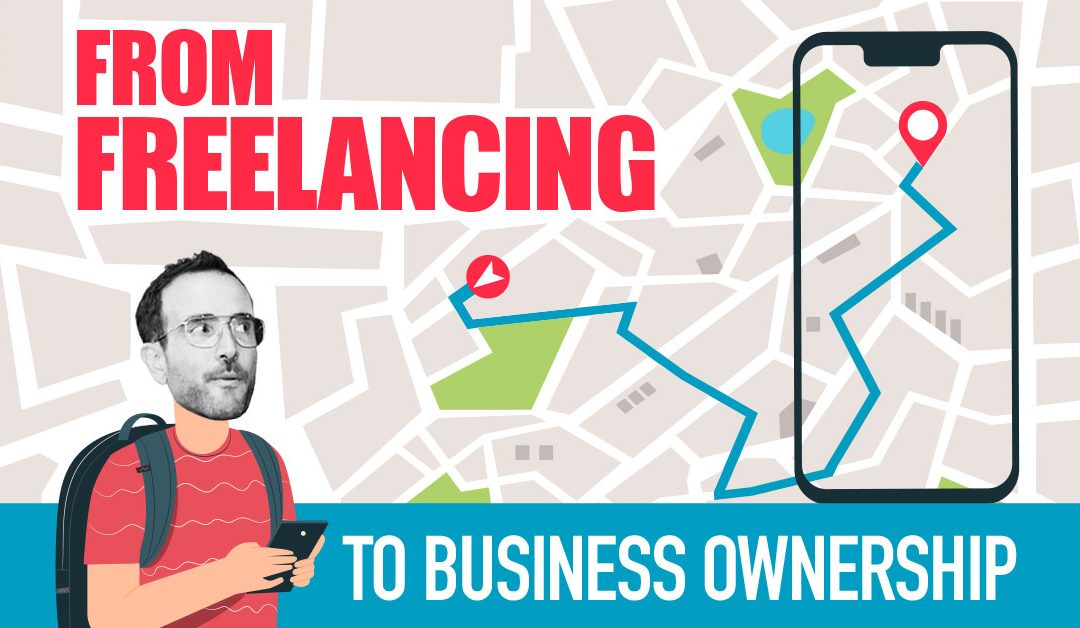 From Freelancing to Business Ownership (The Roadmap)