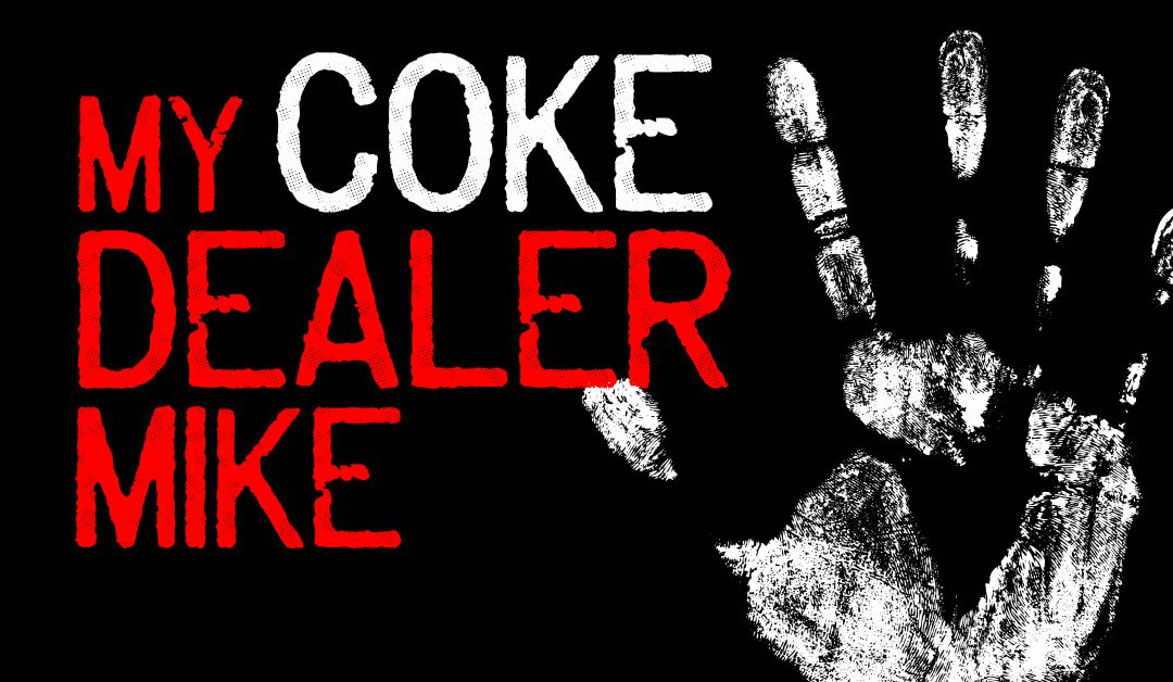 My Coke Dealer Mike