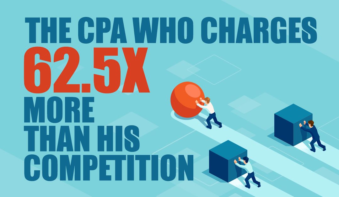 The CPA Who Charges 62.5x More Than His Competition