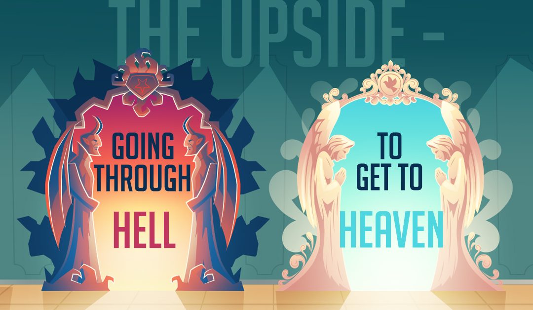The Upside – Going Through Hell To Get To Heaven
