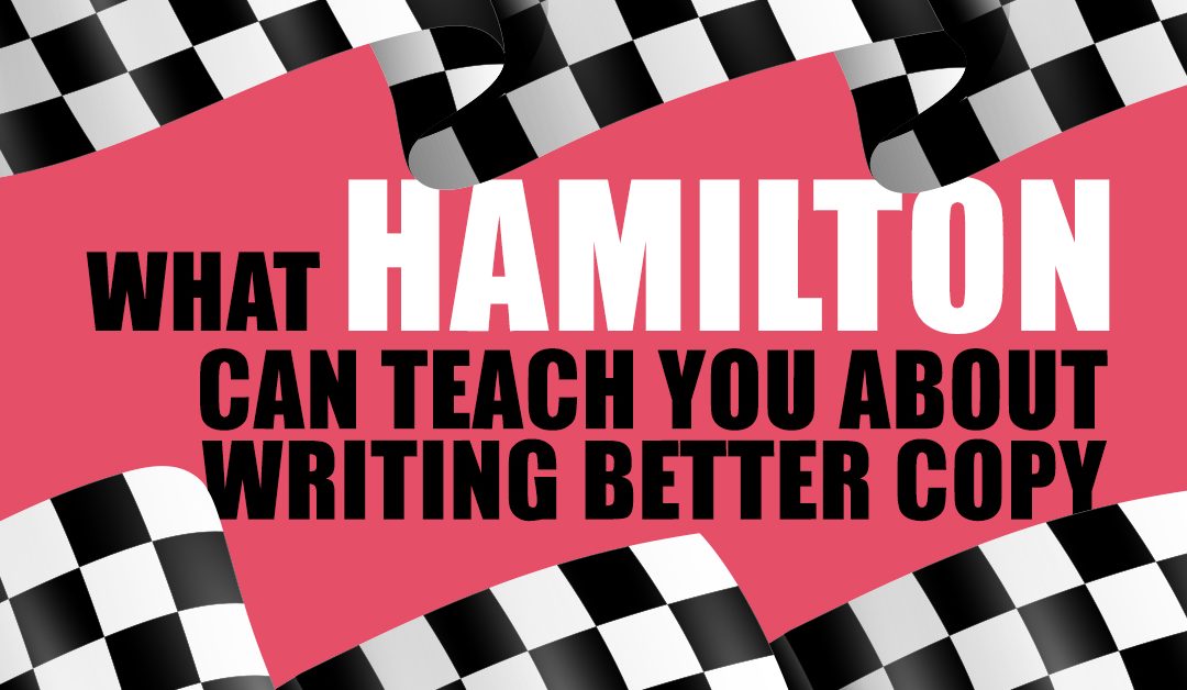 What Hamilton Can Teach You About Writing Better Copy