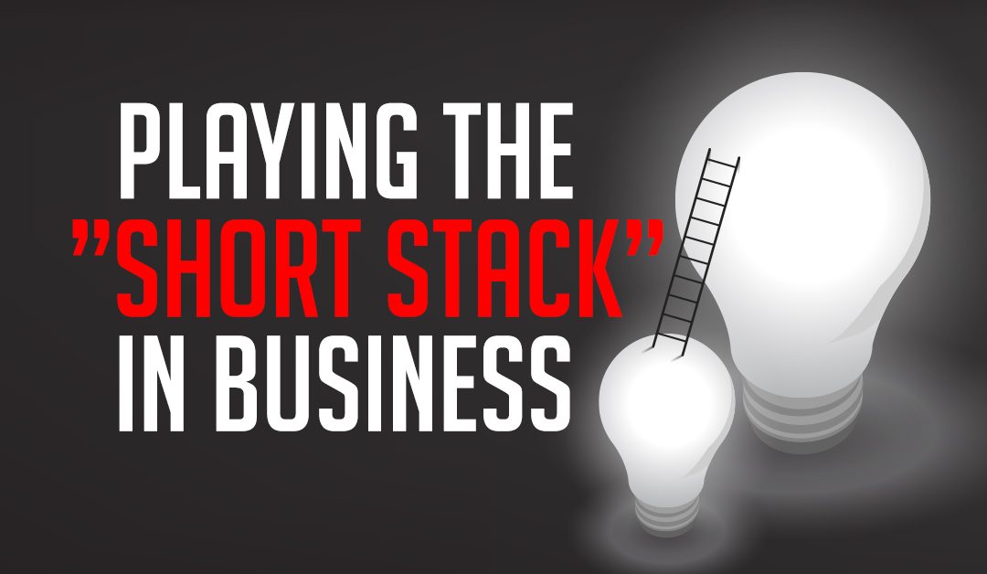Playing the “Short Stack” in Business