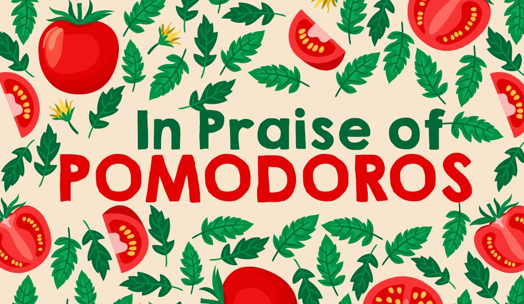 In praise of Pomodoros.