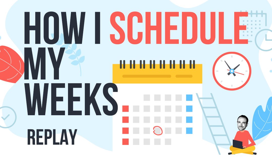 How I Schedule My Weeks