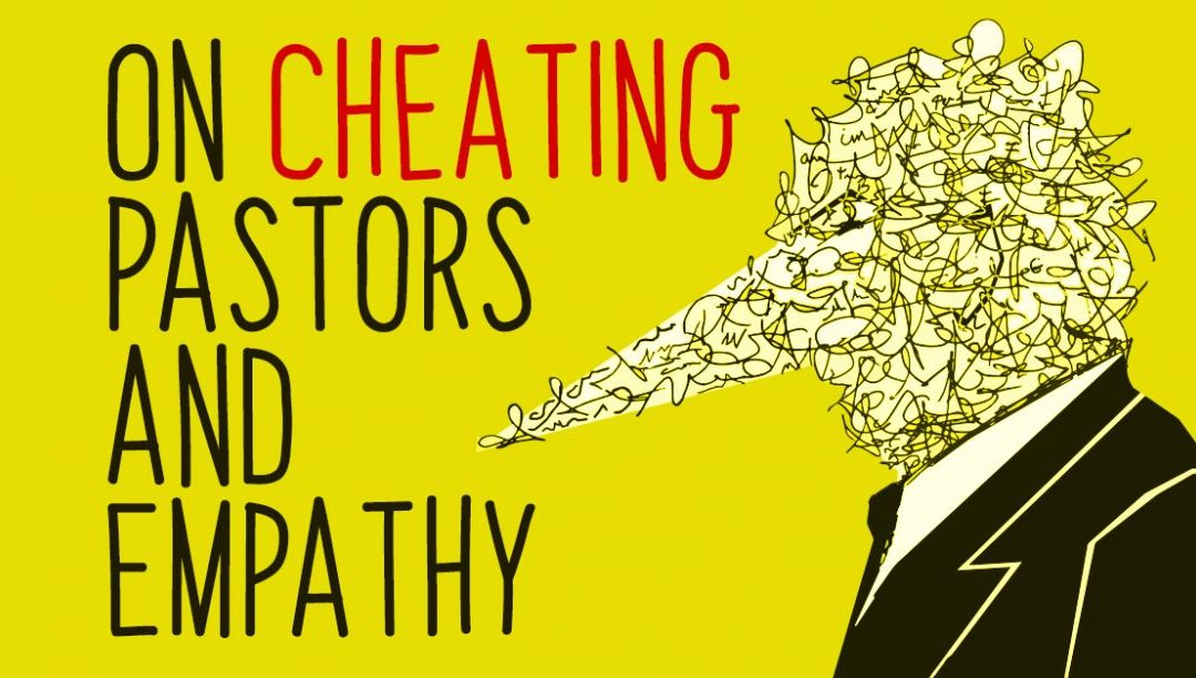 On Cheating Pastors and Empathy