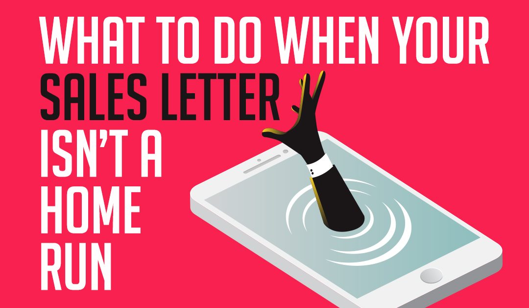 What to do when your sales letter isn’t a home run