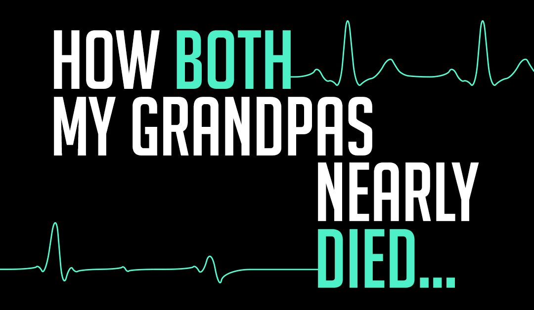 How both my grandpas nearly died