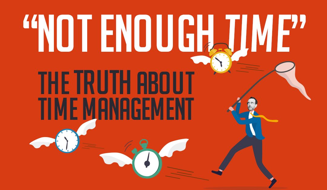 “Not Enough Time”: The truth about time management