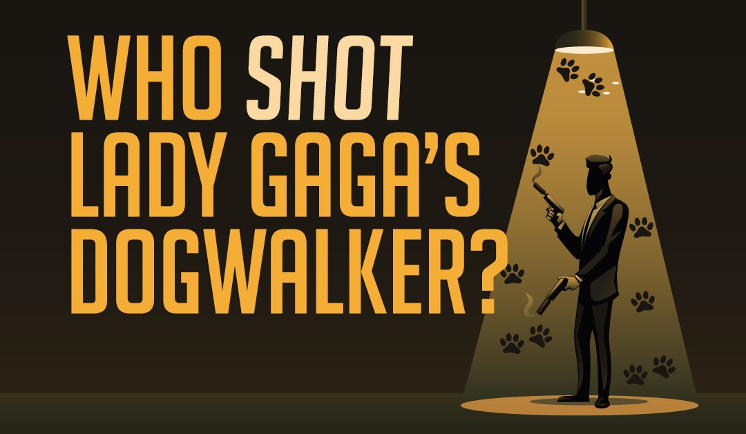 Who shot Lady Gaga’s dogwalker?