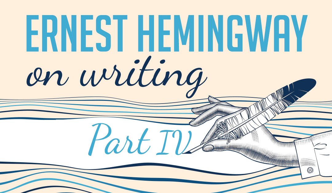 Ernest Hemingway on Writing [Part IV]