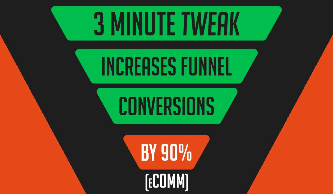 3-minute tweak increases funnel conversions by 90% (eComm)