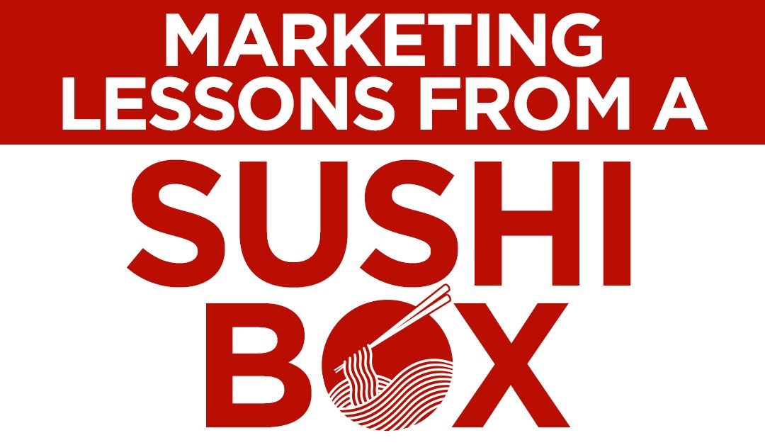 How Many Marketing Lessons Can You Find Inside This Box of Sushi?
