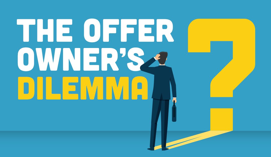 The Offer Owner’s Dilemma