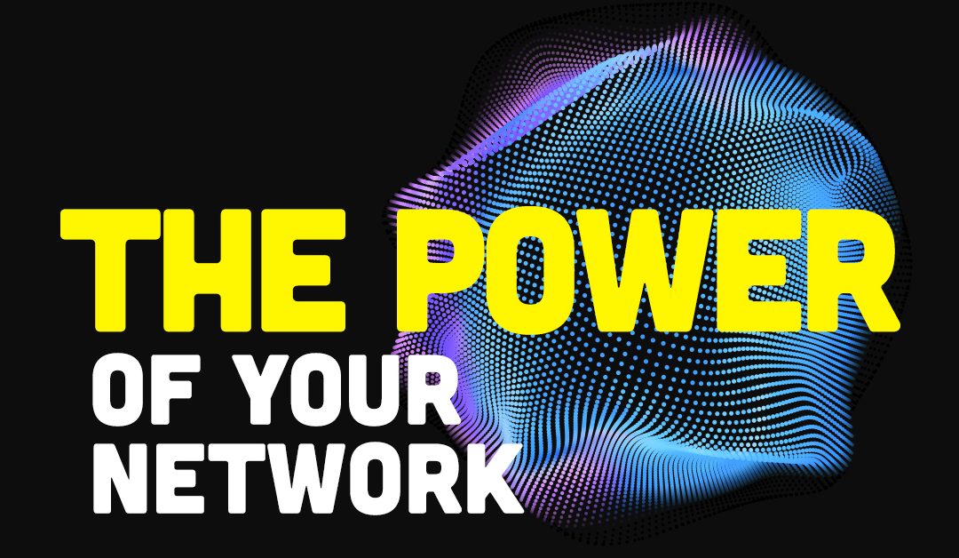 The Power of Your Network