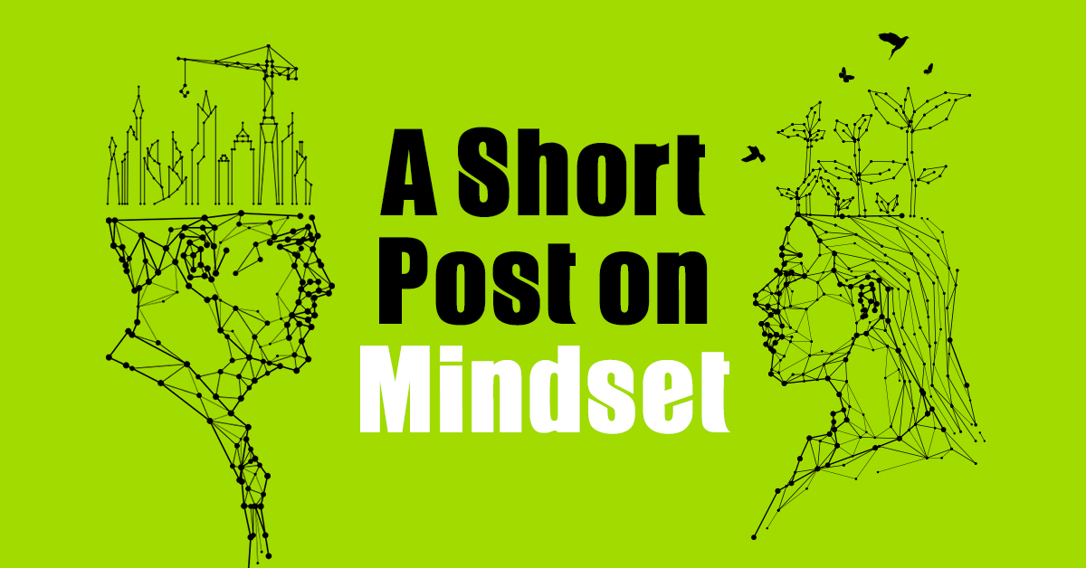 A Short Post on Mindset