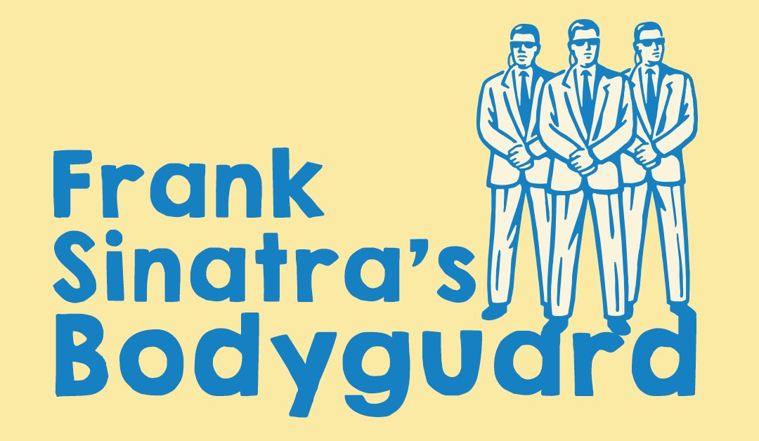 Frank Sinatra’s Bodyguard