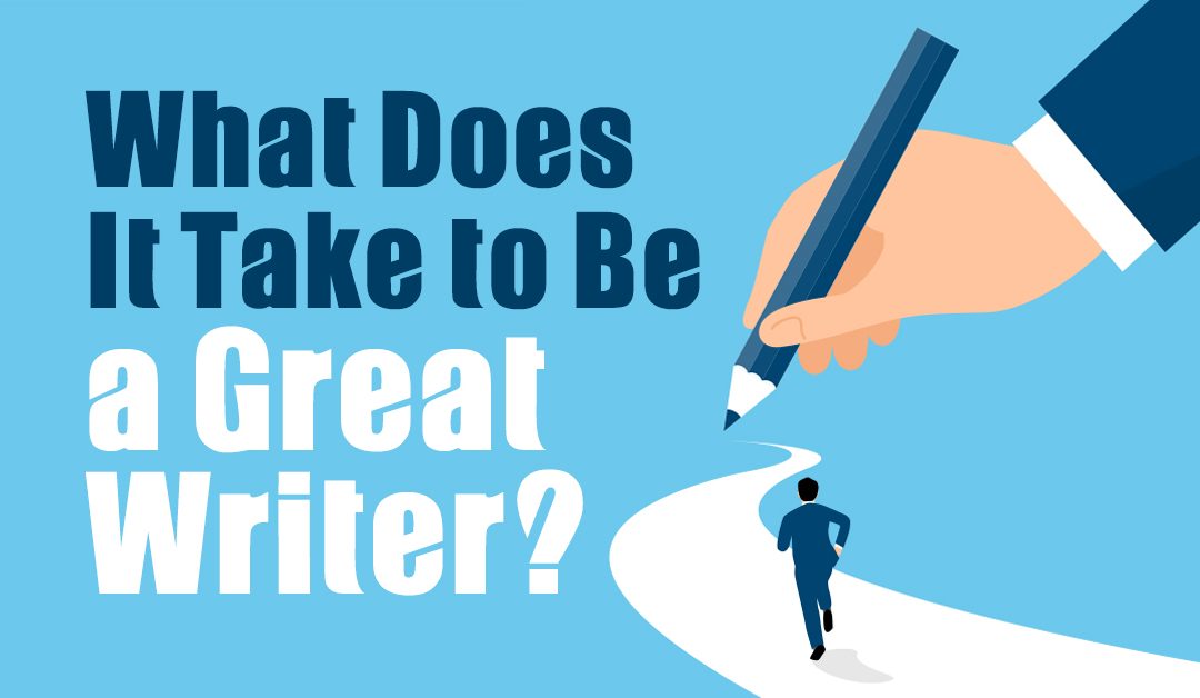 What Does It Take to Be a Great Writer?