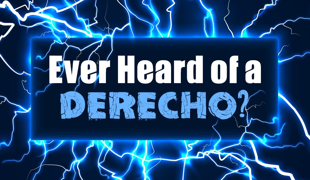 Ever Heard of a Derecho?