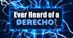 Ever Heard of a Derecho?